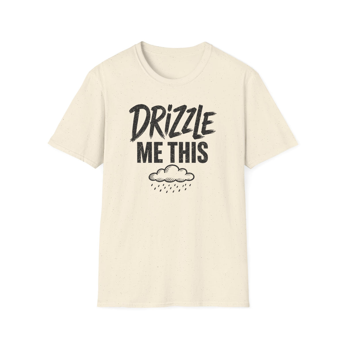 Drizzle Me This T-Shirt