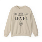 The Importance of Being Level Crewneck
