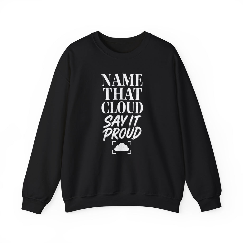 Name That Cloud Say It Proud Crewneck