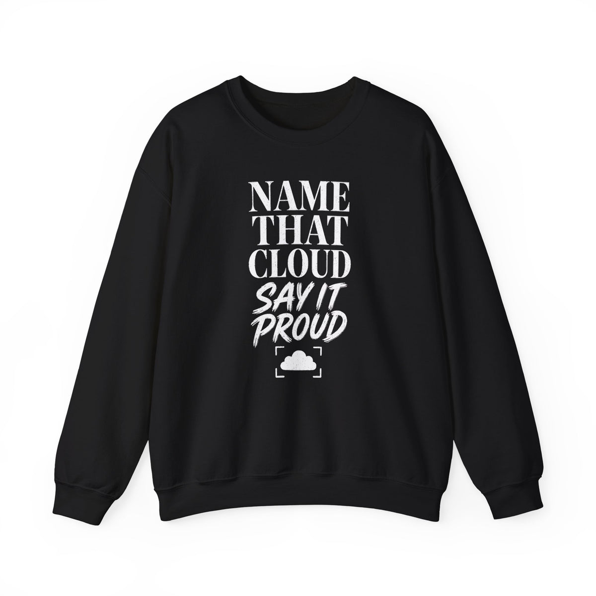 Name That Cloud Say It Proud Crewneck