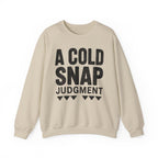 A Cold Snap Judgment Crewneck