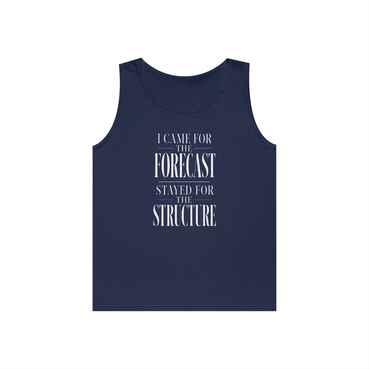 I Came for the Forecast Stayed for the Structure Tank Top