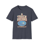 A Track Record, Literally T-Shirt