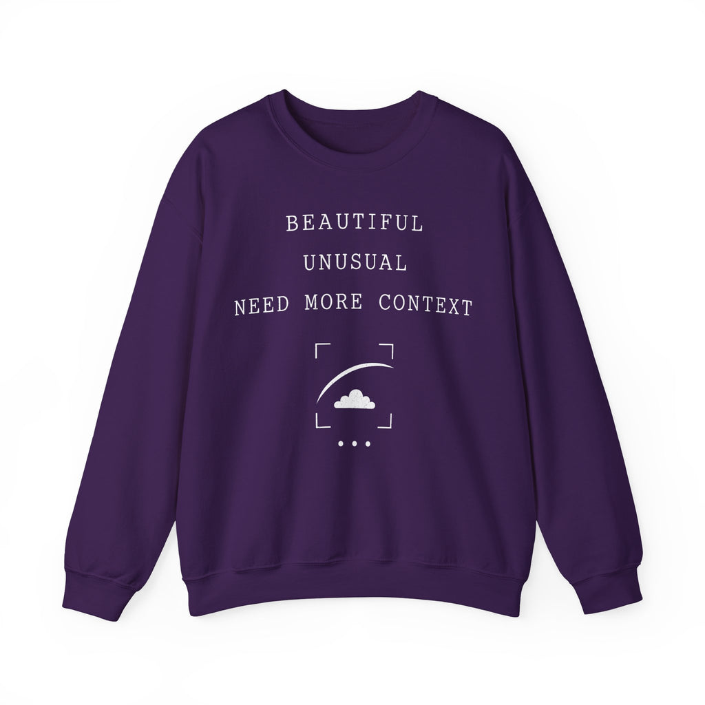 Beautiful Unusual Need More Context Crewneck