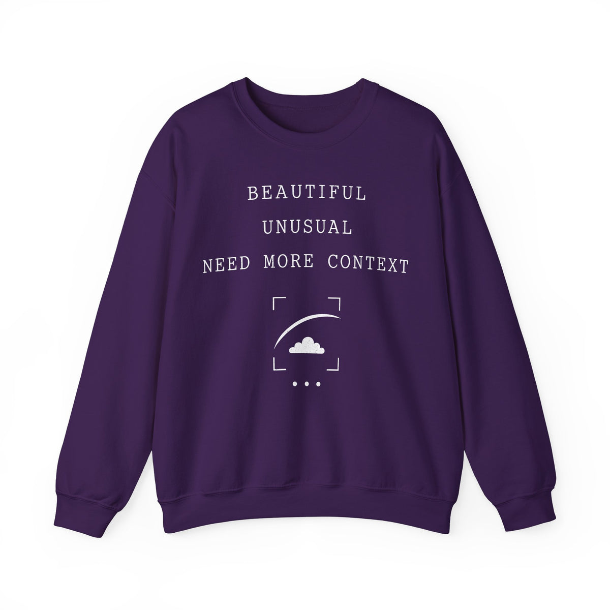 Beautiful Unusual Need More Context Crewneck