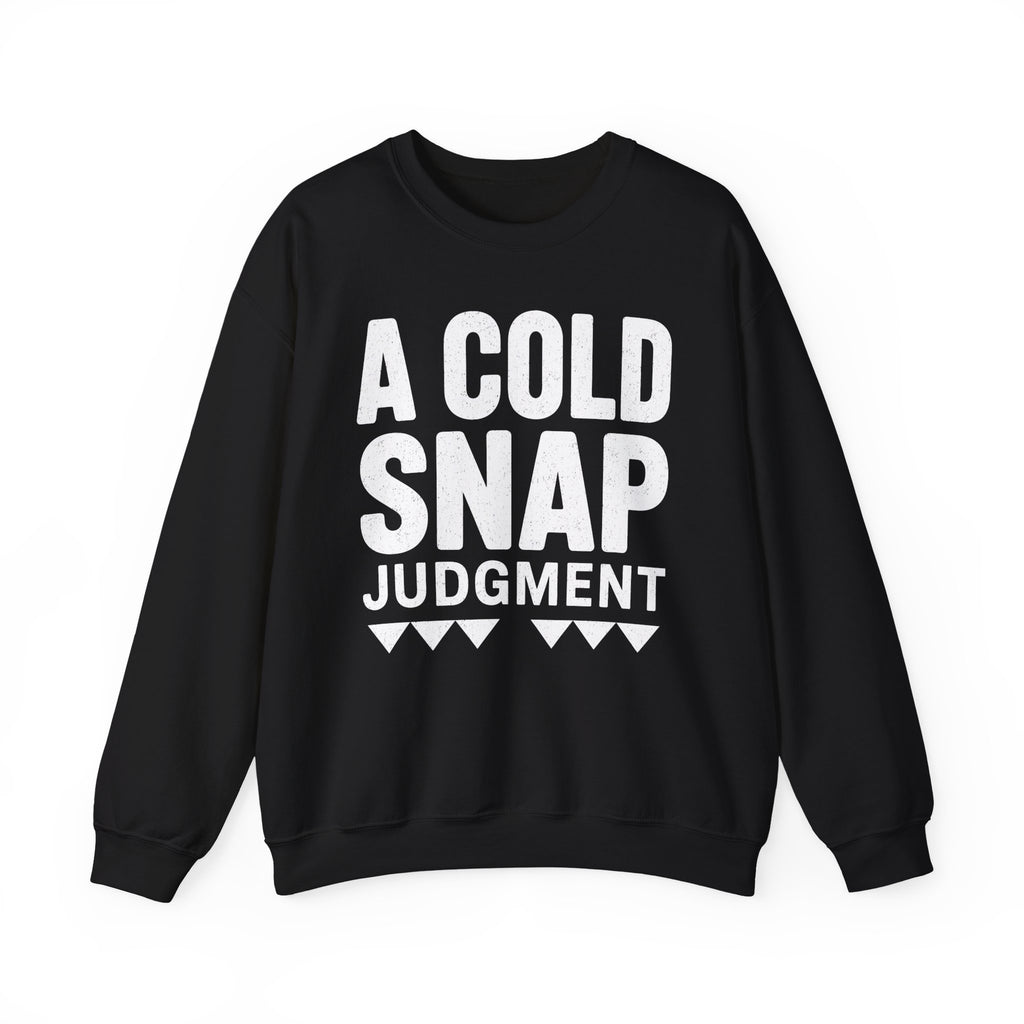 A Cold Snap Judgment Crewneck