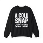 A Cold Snap Judgment Crewneck