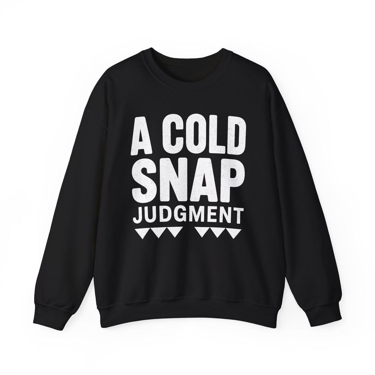 A Cold Snap Judgment Crewneck