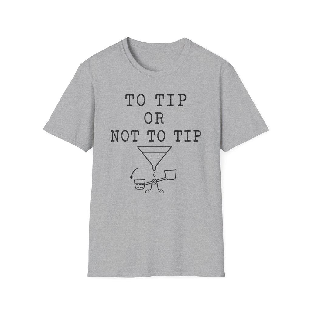 To Tip or Not to Tip T-Shirt