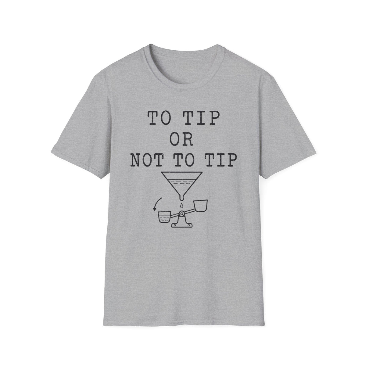 To Tip or Not to Tip T-Shirt