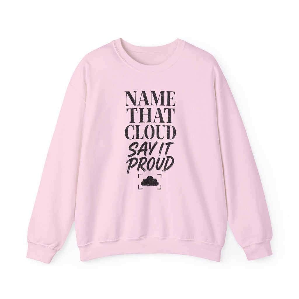 Name That Cloud Say It Proud Crewneck
