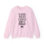 Name That Cloud Say It Proud Crewneck