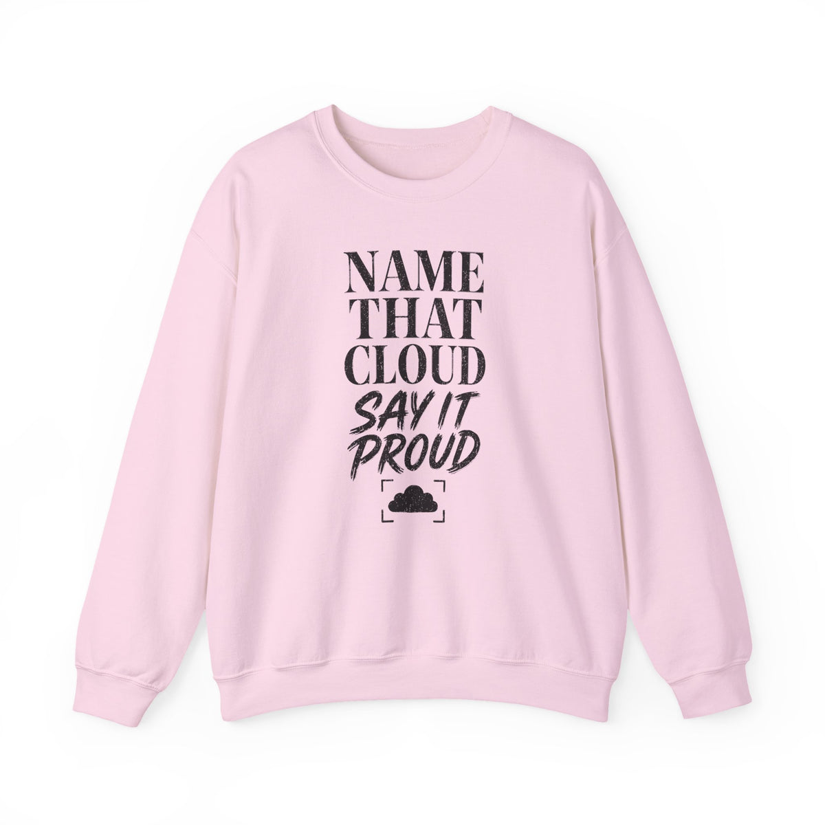 Name That Cloud Say It Proud Crewneck
