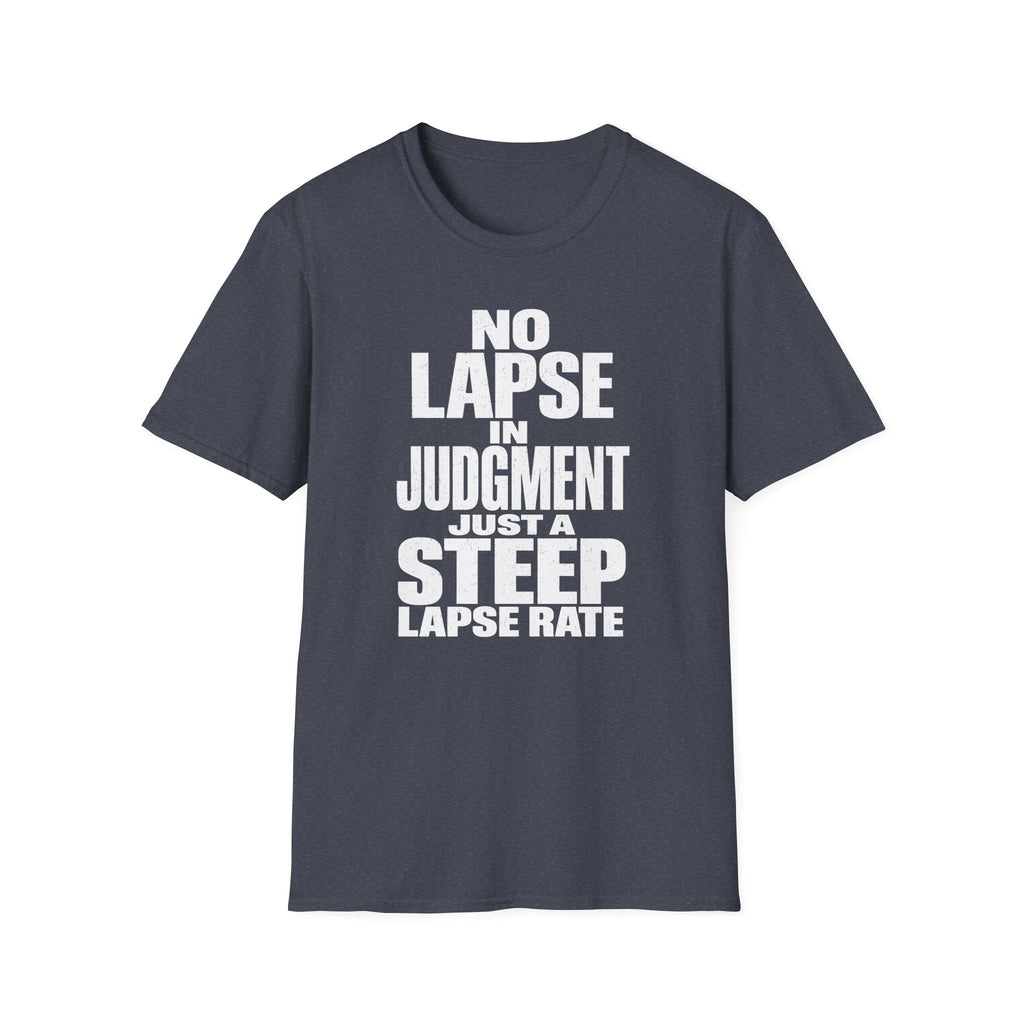 No Lapse in Judgment Just a Steep Lapse Rate T-Shirt