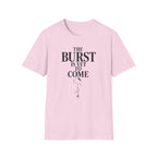 The Burst Is yet to Come T-Shirt