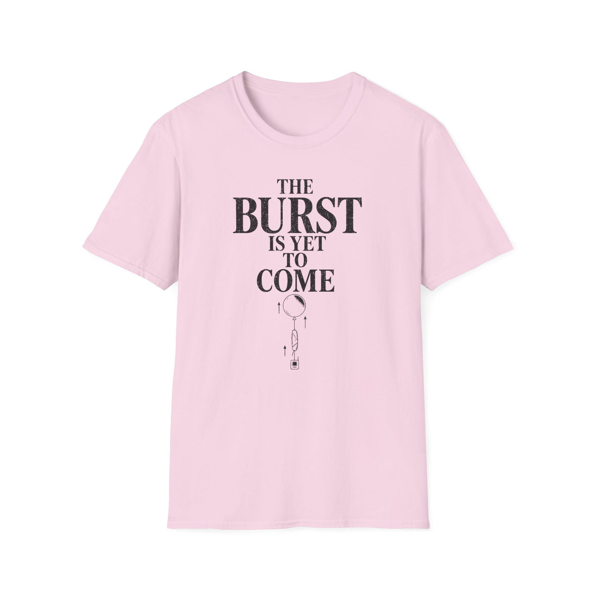 The Burst Is yet to Come T-Shirt