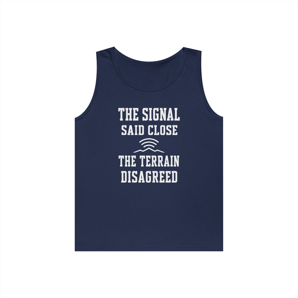 The Signal Said Close the Terrain Disagreed Tank Top