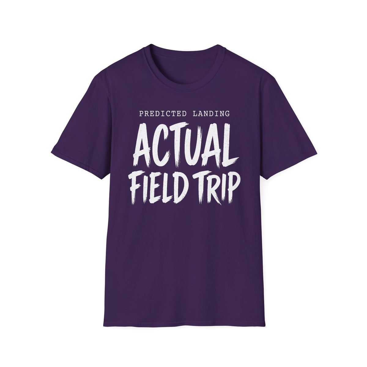 Predicted Landing Actual Field Trip T-Shirt