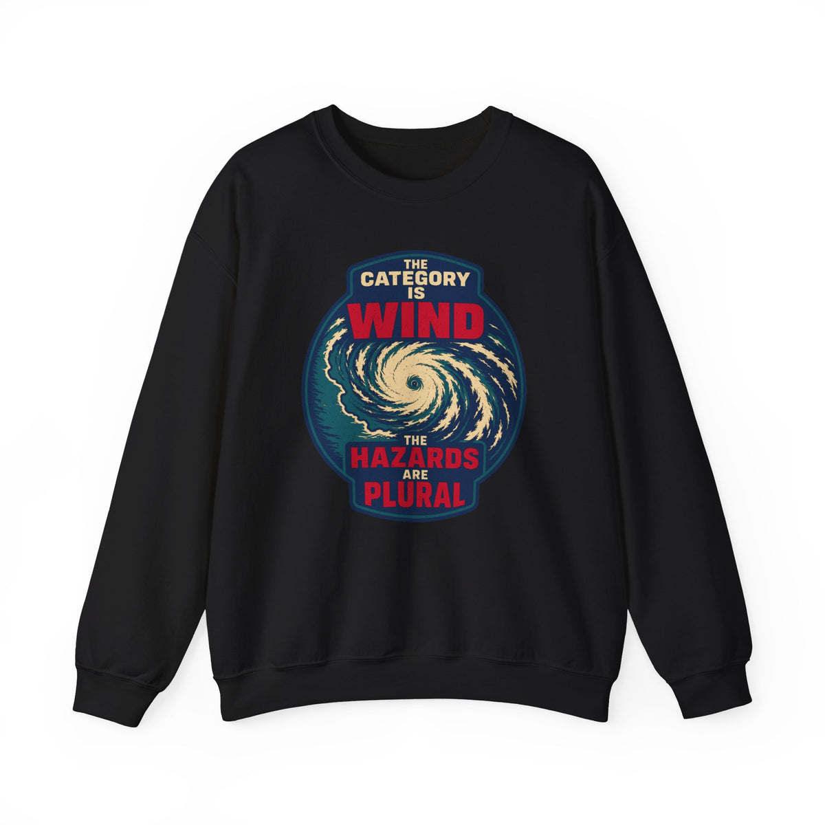The Category Is Wind the Hazards Are Plural Crewneck