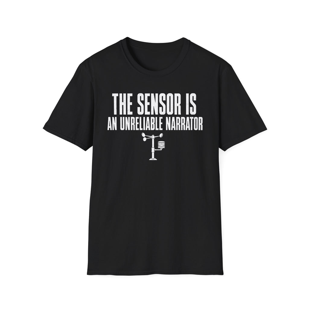 The Sensor Is an Unreliable Narrator T-Shirt