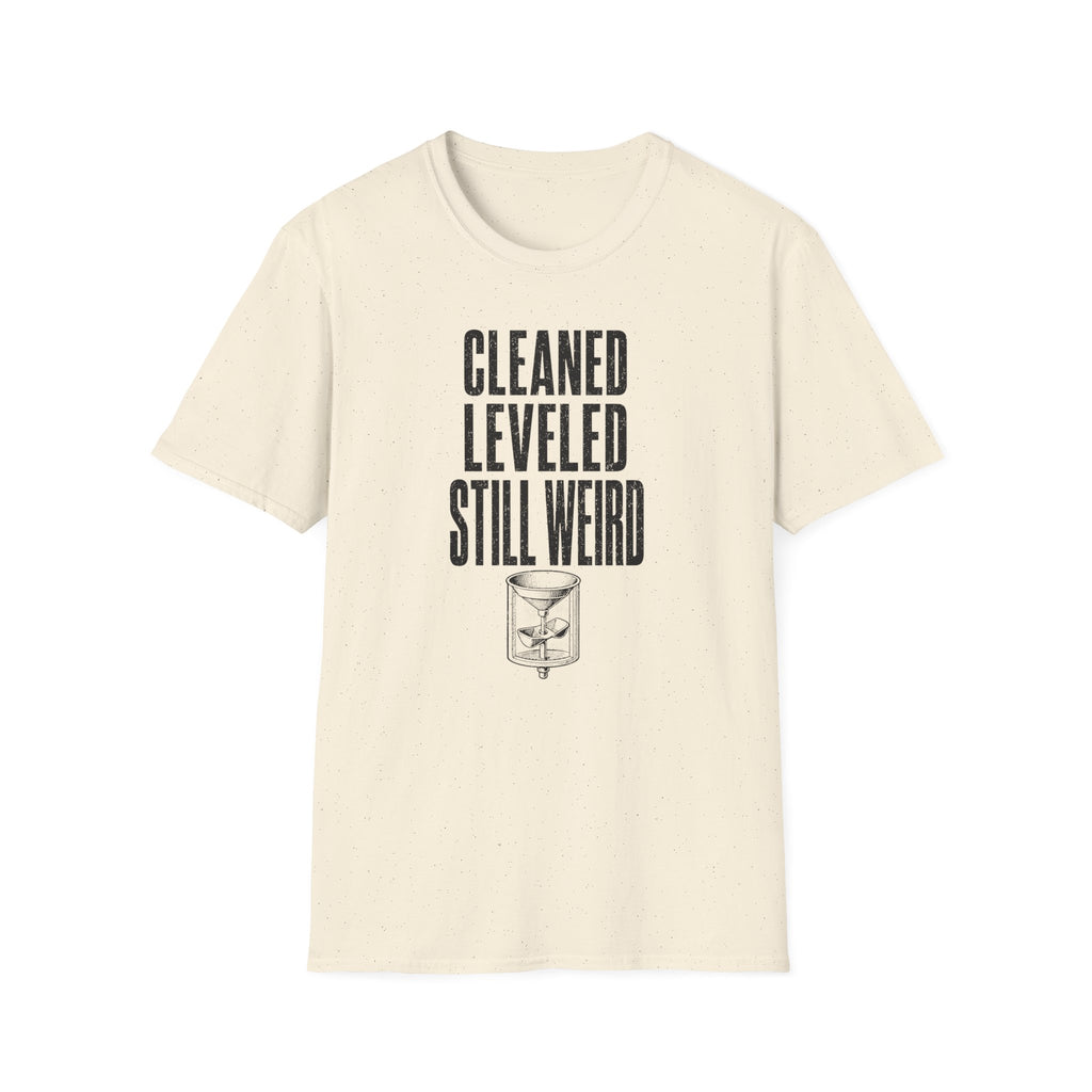Cleaned Leveled Still Weird T-Shirt