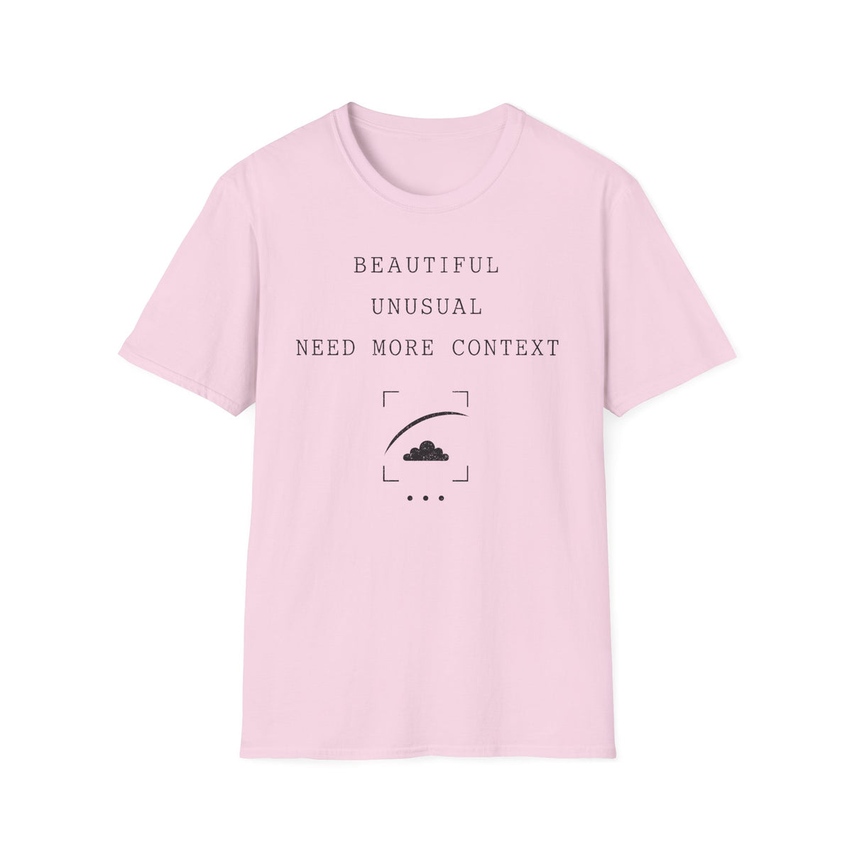 Beautiful Unusual Need More Context T-Shirt
