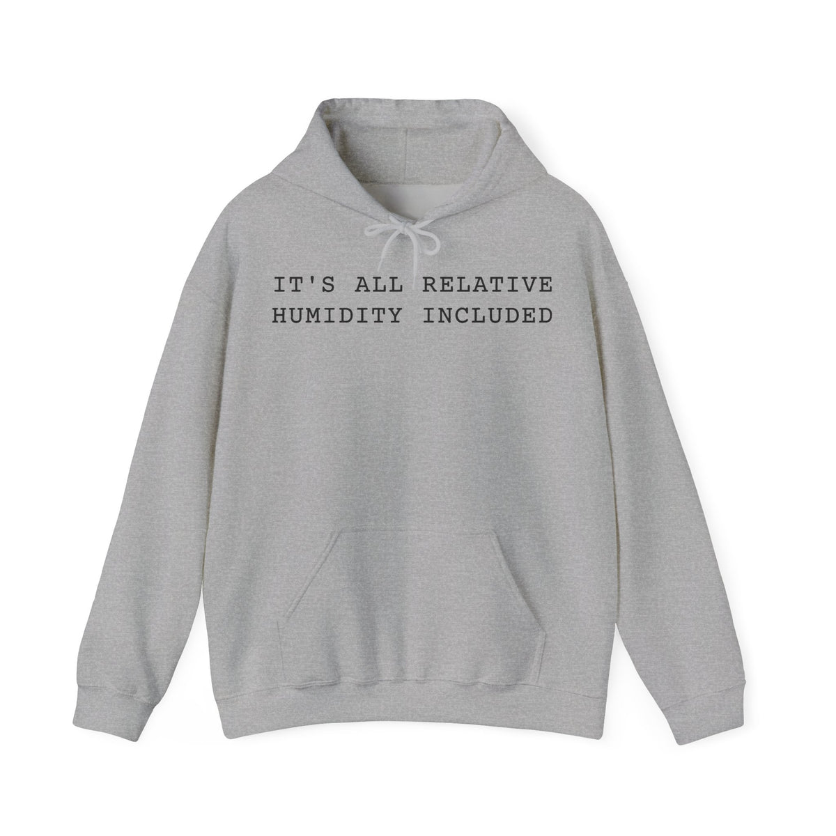 It's All Relative Humidity Included Hoodie