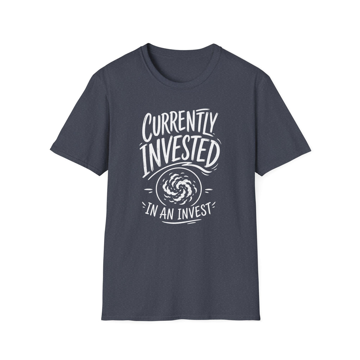 Currently Invested in an Invest T-Shirt