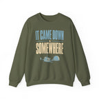 It Came Down Somewhere Crewneck
