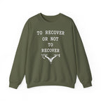 To Recover or Not to Recover Crewneck