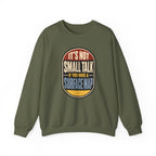 It's Not Small Talk If You Have a Surface Map Crewneck