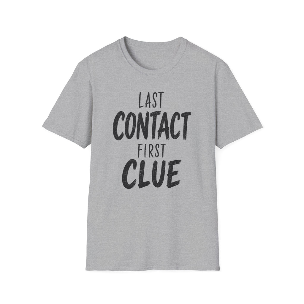 Last Contact First Clue T-Shirt