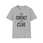 Last Contact First Clue T-Shirt