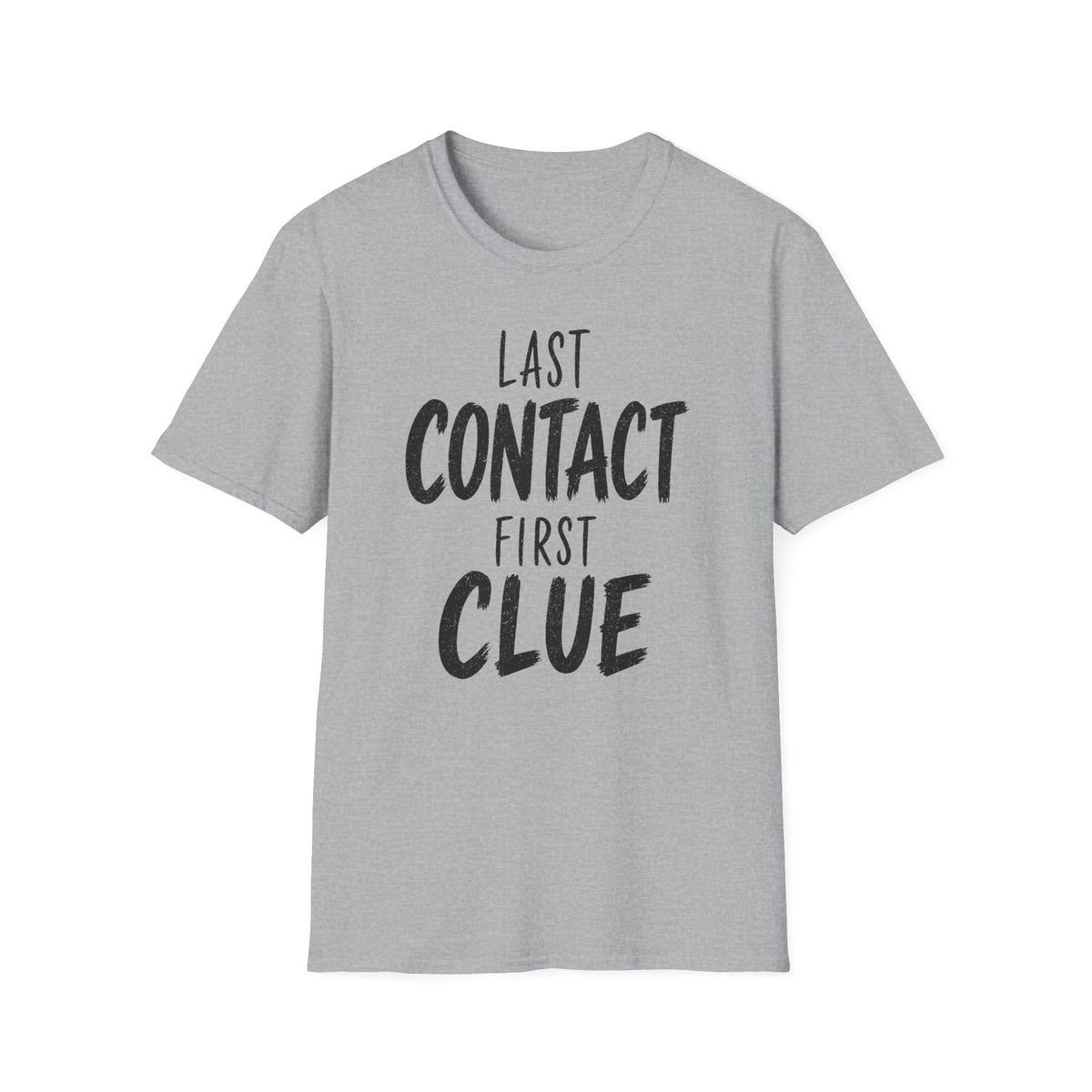 Last Contact First Clue T-Shirt