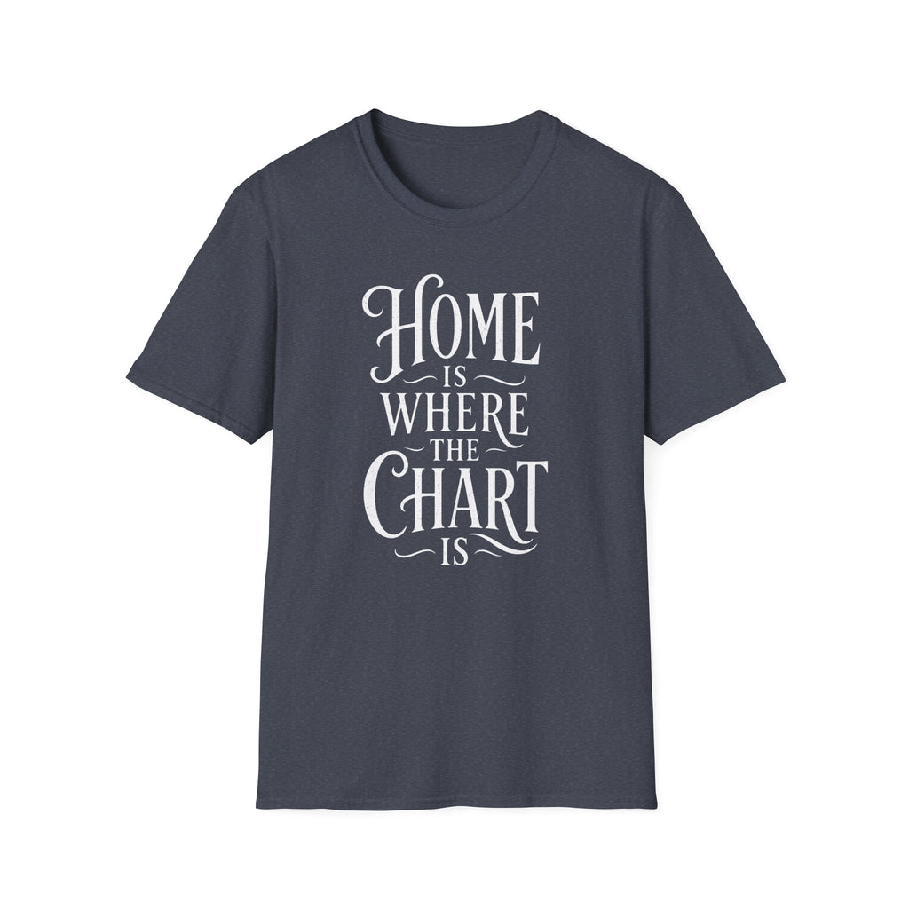 Home Is Where the Chart Is T-Shirt