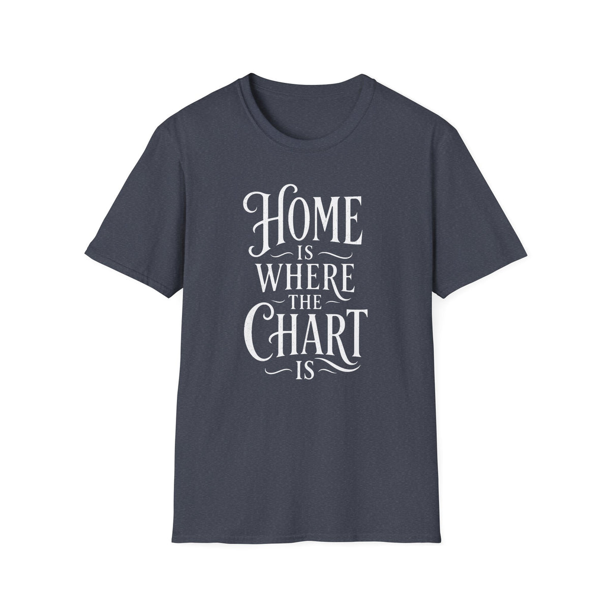 Home Is Where the Chart Is T-Shirt