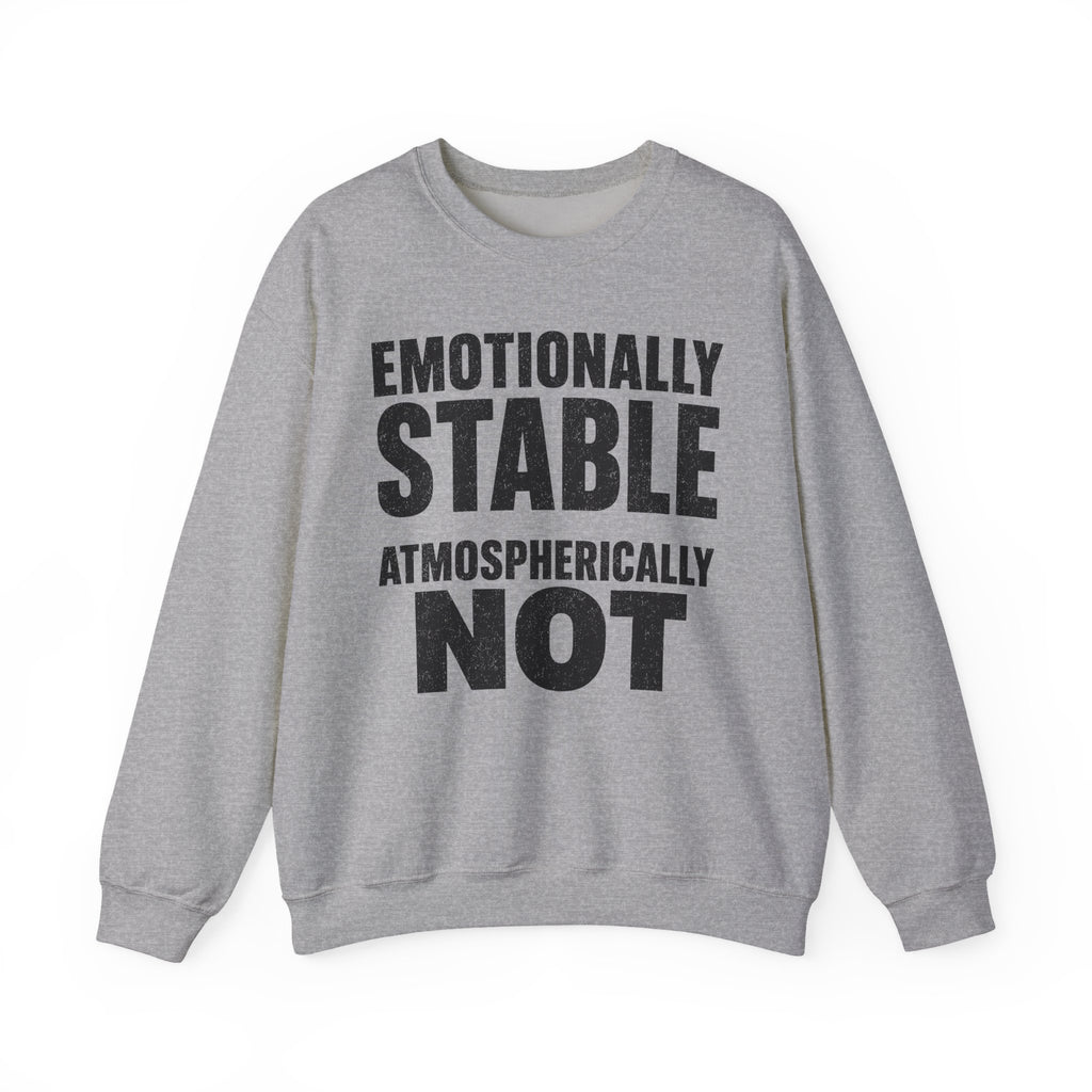 Emotionally Stable Atmospherically Not Crewneck