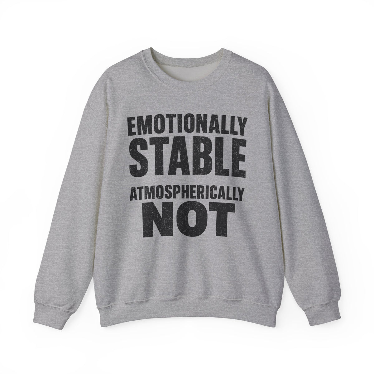 Emotionally Stable Atmospherically Not Crewneck
