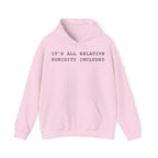 It's All Relative Humidity Included Hoodie