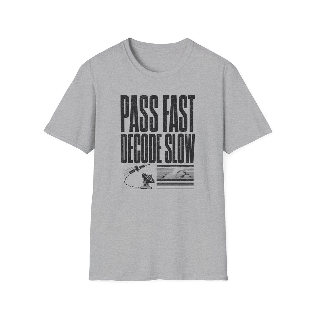 Pass Fast Decode Slow T-Shirt