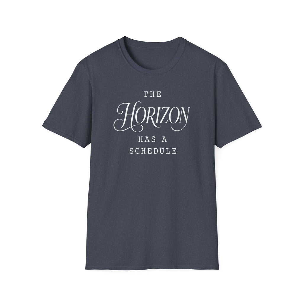 The Horizon Has a Schedule T-Shirt