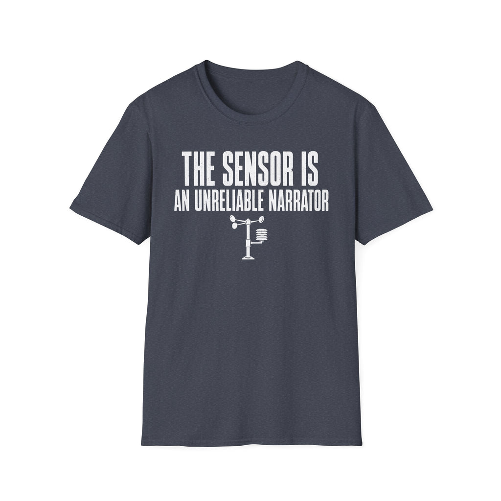 The Sensor Is an Unreliable Narrator T-Shirt
