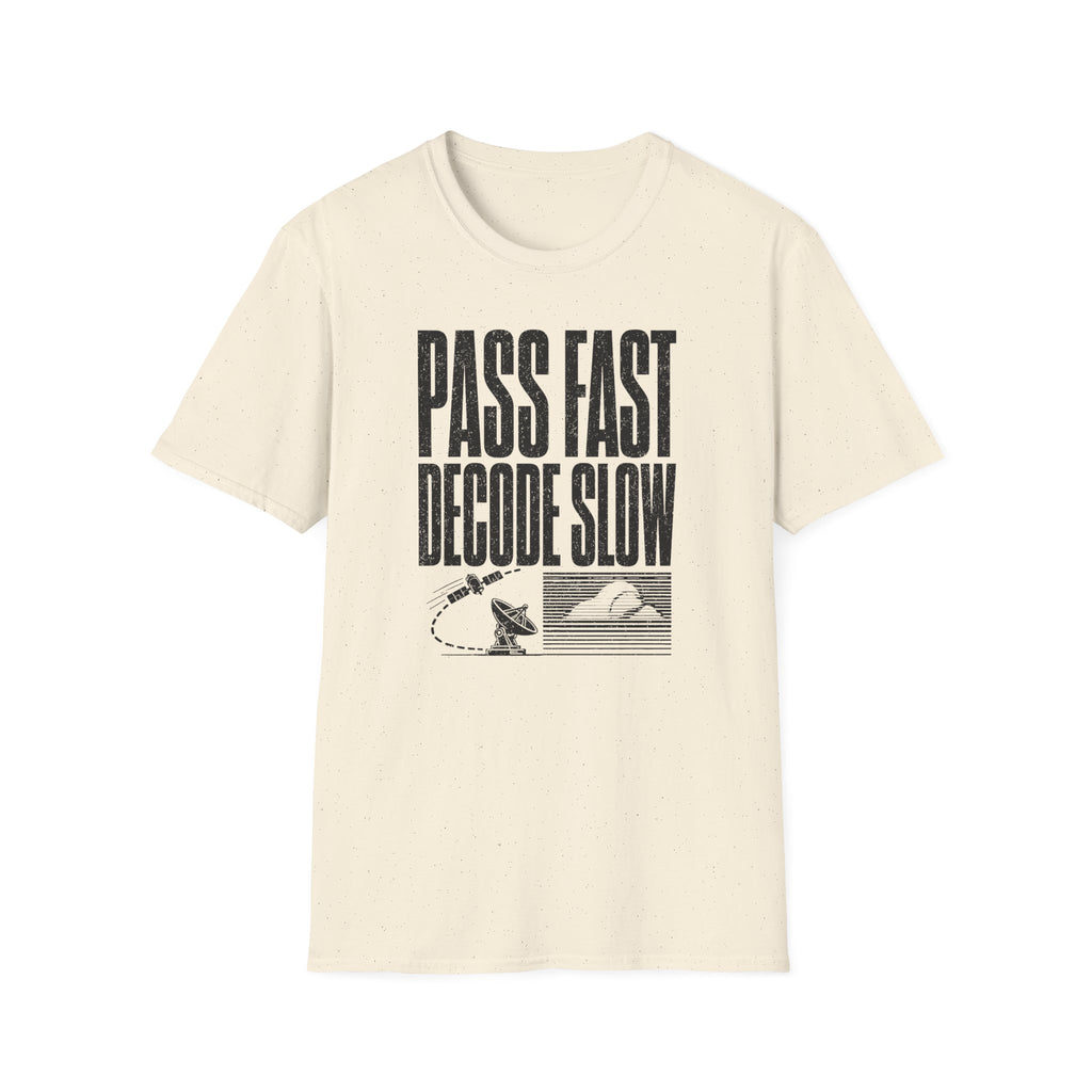 Pass Fast Decode Slow T-Shirt