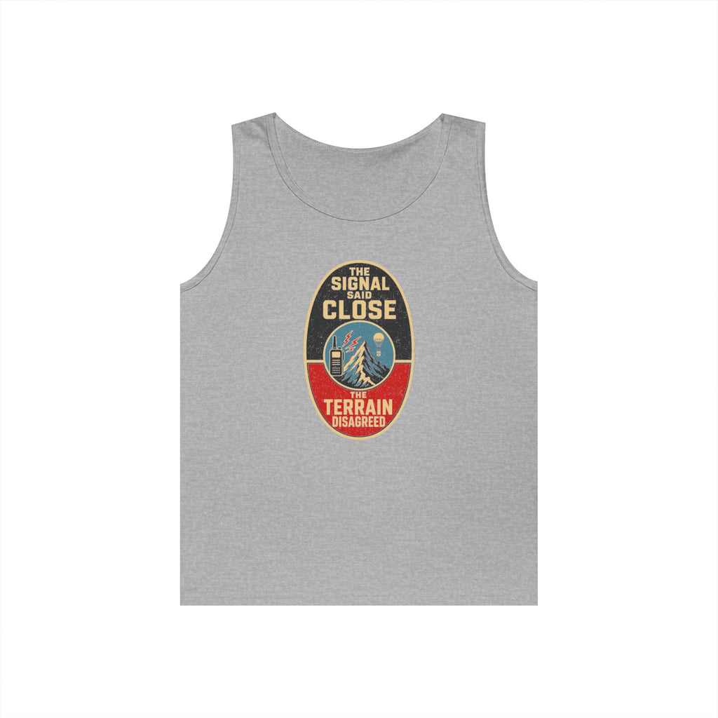 The Signal Said Close the Terrain Disagreed Tank Top