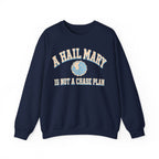 A Hail Mary Is Not a Chase Plan Crewneck