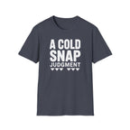 A Cold Snap Judgment T-Shirt