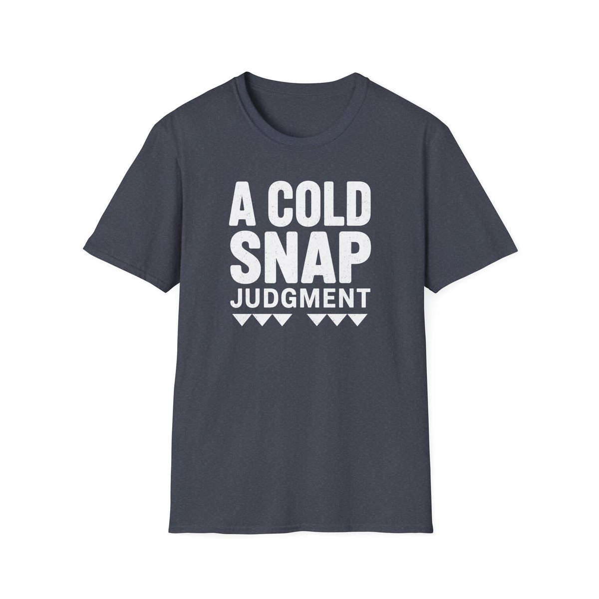 A Cold Snap Judgment T-Shirt