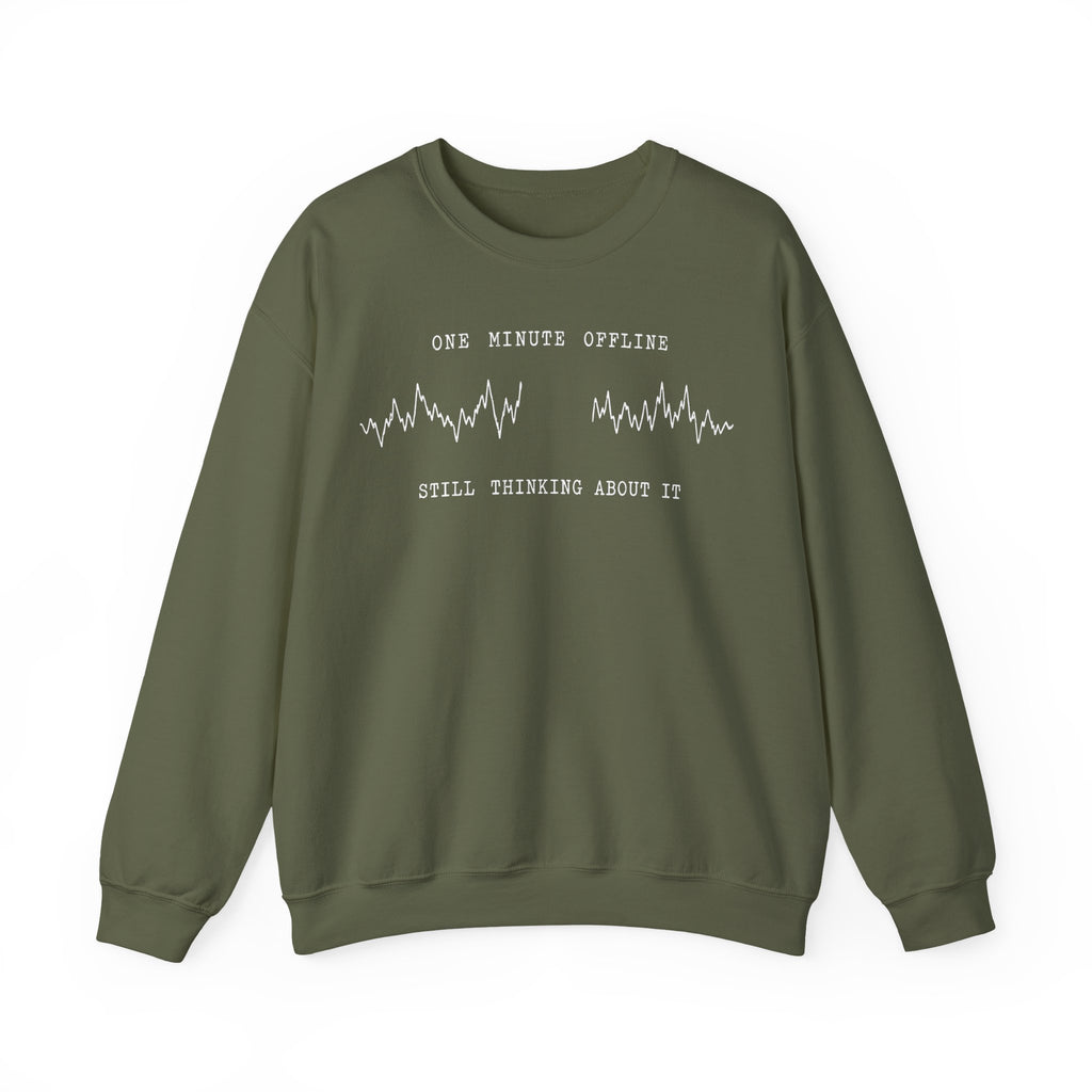 One Minute Offline Still Thinking About It Crewneck