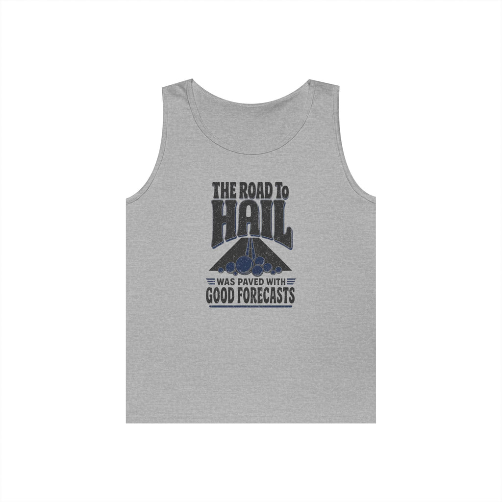 The Road to Hail Was Paved with Good Forecasts Tank Top