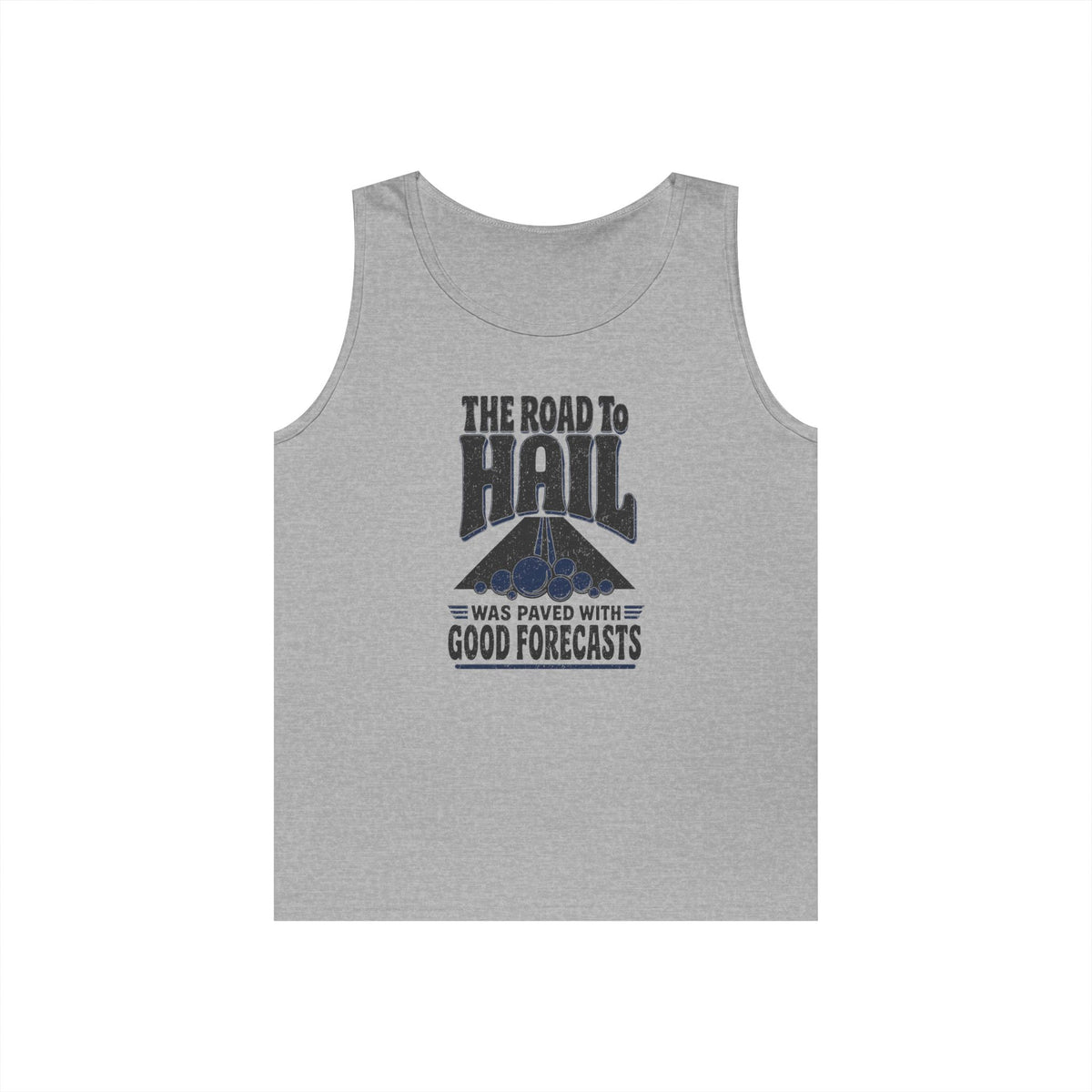 The Road to Hail Was Paved with Good Forecasts Tank Top
